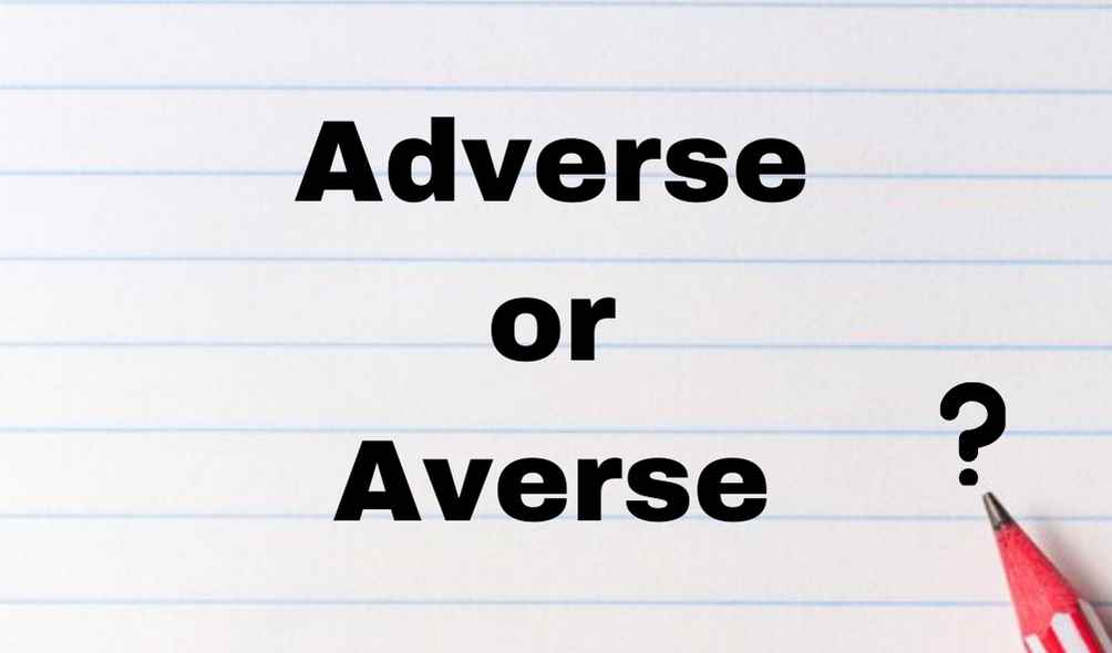 Adverse or Averse Definition