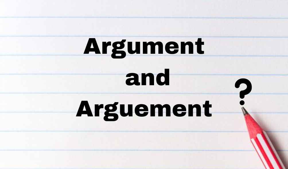 Argument" and "Arguement"