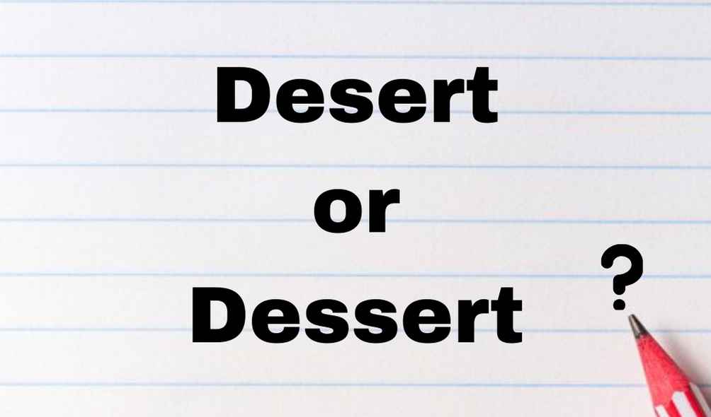 Desert or Dessert Meaning