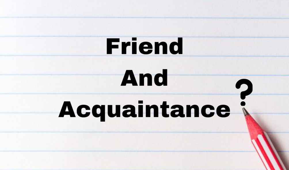 Friend And An Acquaintance?