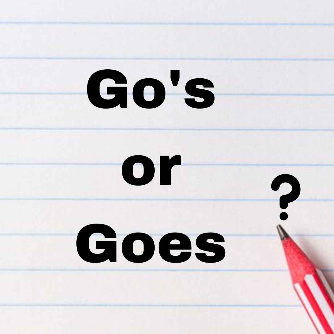 Go's or Goes Which is correct