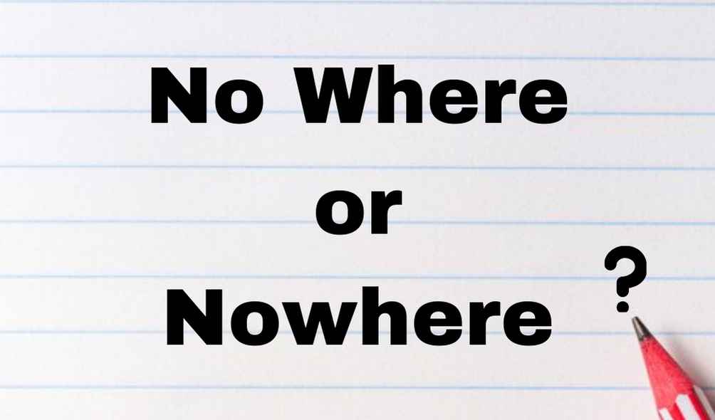 No Where or Nowhere difference