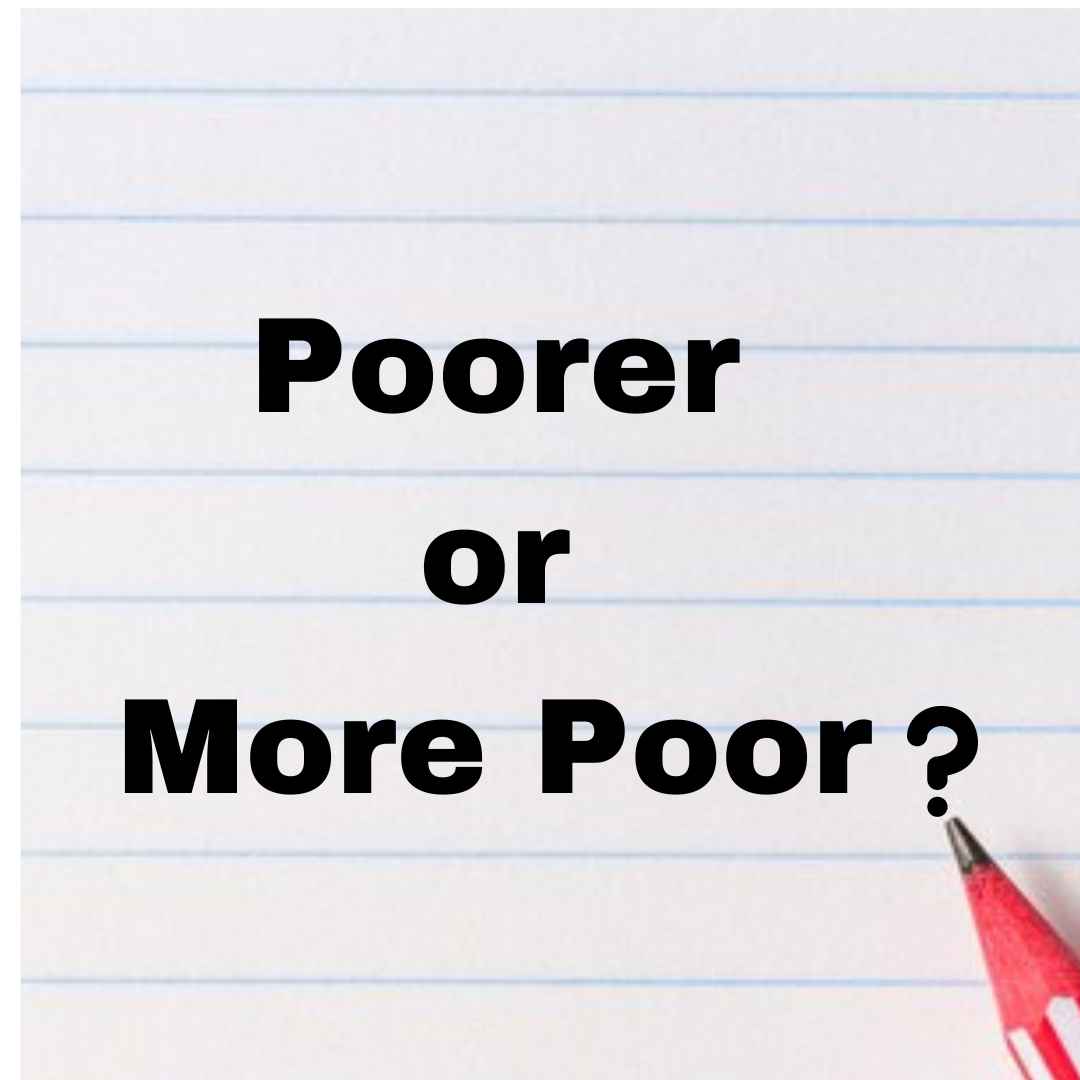 Poorer or more poor which is correct