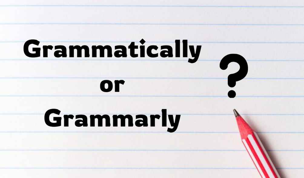 Grammatically or Grammarly